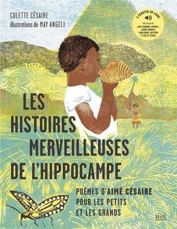 Couverture du livre « Les histoires merveilleuses de l'hippocampe : Poèmes d'Aimé Césaire pour les petits et les grands » de Aime Cesaire et Colette Cesaire et May Angeli aux éditions Seuil Jeunesse