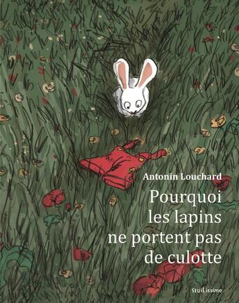 Couverture du livre « Pourquoi les lapins ne portent pas de culotte » de Antonin Louchard aux éditions Seuil Jeunesse