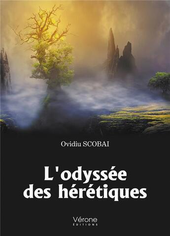 Couverture du livre « L'odyssée des hérétiques » de Ovidiu Scobai aux éditions Verone