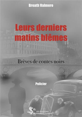 Couverture du livre « Leurs derniers matins blemes - breves de contes noirs » de Valmere Breath aux éditions Sydney Laurent