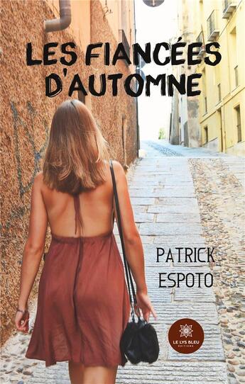 Couverture du livre « Les fiancées d'automne » de Patrick Espoto aux éditions Le Lys Bleu