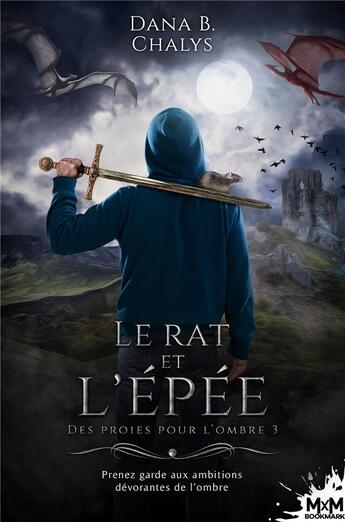 Couverture du livre « Des proies pour l'ombre Tome 3 : le rat et l'épée » de Dana B. Chalys aux éditions Mxm Bookmark