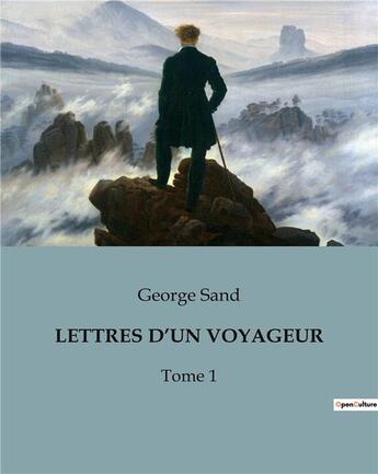 Couverture du livre « LETTRES D'UN VOYAGEUR : Tome 1 » de George Sand aux éditions Culturea