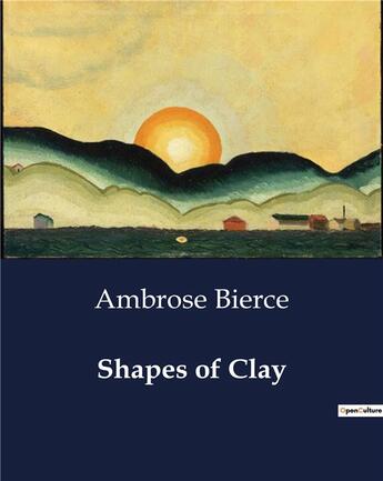 Couverture du livre « Shapes of Clay » de Ambrose Bierce aux éditions Culturea