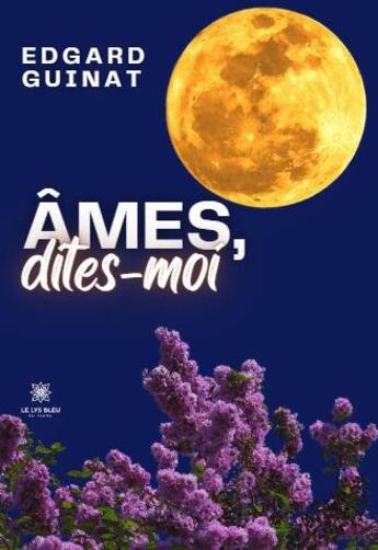 Couverture du livre « Âmes, dites-moi » de Edgard Guinat aux éditions Le Lys Bleu