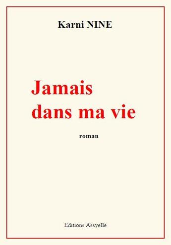 Couverture du livre « Jamais dans ma vie » de Karni Nine aux éditions Assyelle