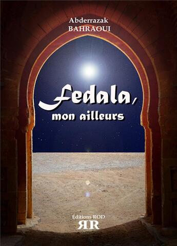 Couverture du livre « Fedala, mon ailleurs » de Abderrazak Bahraoui aux éditions Rod