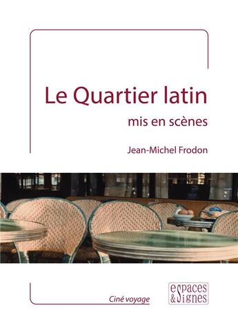 Couverture du livre « Le quartier latin mis en scènes » de Jean-Michel Frodon aux éditions Espaces & Signes