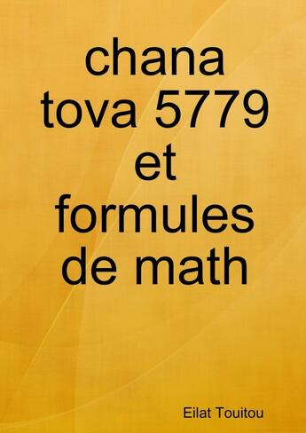 Couverture du livre « Chana tova 5779 et formules de math » de Eilat Touitou aux éditions Lulu