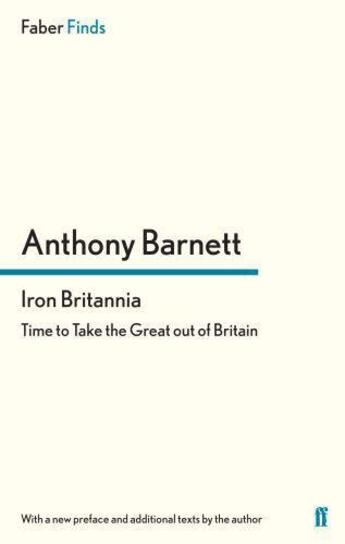 Couverture du livre « Iron Britannia » de Barnett Anthony aux éditions Faber And Faber Digital