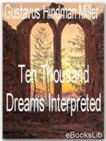 Couverture du livre « Ten Thousand Dreams Interpreted » de Gustavus Hindman Miller aux éditions Ebookslib