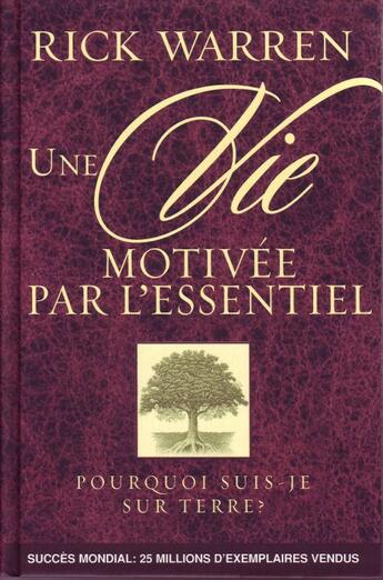 Couverture du livre « Une vie motivée par l'essentiel » de Rick Warren aux éditions La Maison De La Bible