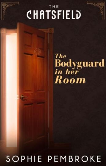 Couverture du livre « The Bodyguard in Her Room (A Chatsfield Short Story) » de Sophie Pembroke aux éditions Mills & Boon Series