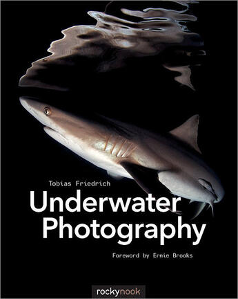 Couverture du livre « Underwater Photography » de Tobias Friedrich aux éditions Rocky Nook