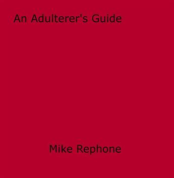 Couverture du livre « An Adulterer's Guide » de Mike Rephone aux éditions Epagine