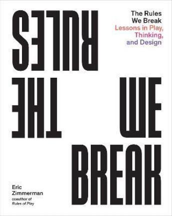 Couverture du livre « The rules we break » de Eric Zimmerman aux éditions Princeton Architectural