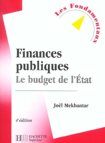 Couverture du livre « Finances publiques ; le budget de l'etat (4e édition) » de Joel Mekhantar aux éditions Hachette Education