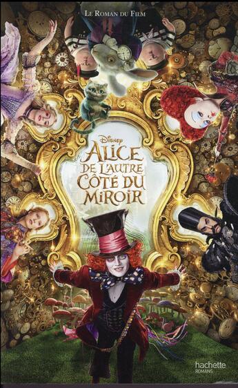 Couverture du livre « Alice ; de l'autre côté du miroir ; le roman du film » de  aux éditions Hachette Romans