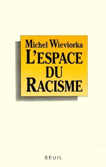 Couverture du livre « L'espace du racisme » de Michel Wieviorka aux éditions Seuil