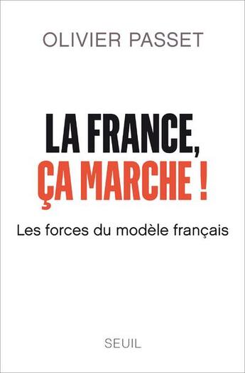 Couverture du livre « La France, ça marche ! les forces du modèle français » de Olivier Passet aux éditions Seuil