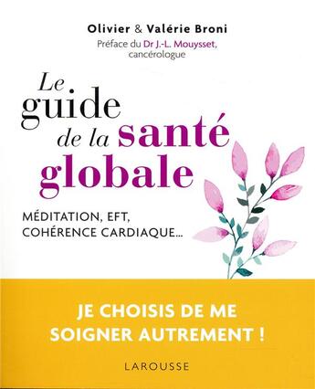 Couverture du livre « Le guide de la santé globale ; méditation, EFT, cohérence cardiaque... » de Olivier Broni et Valerie Broni aux éditions Larousse