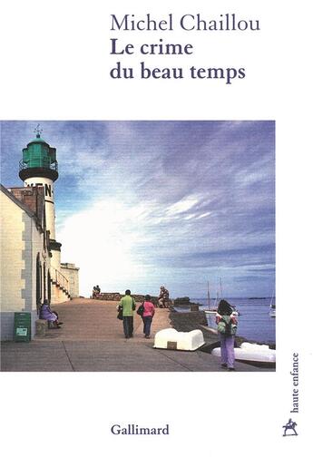 Couverture du livre « Le crime du beau temps » de Michel Chaillou aux éditions Gallimard