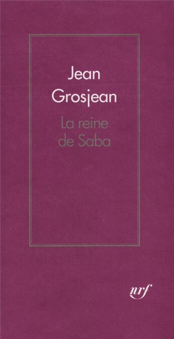 Couverture du livre « La Reine de Saba » de Jean Grosjean aux éditions Gallimard