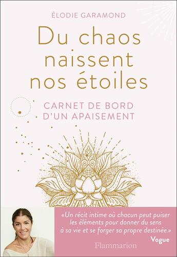 Couverture du livre « Du chaos naissent nos étoiles ; carnet de bord d'un apaisement » de Elodie Garamond aux éditions Flammarion