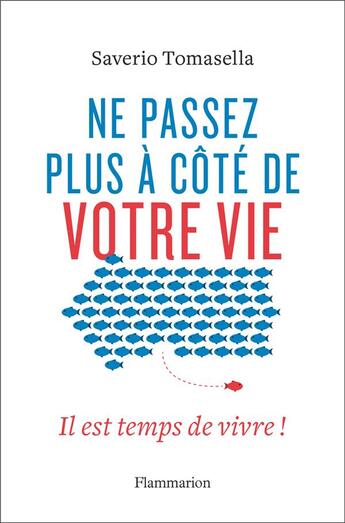 Couverture du livre « Ne passez plus à côté de votre vie ; il est temps de vivre ! » de Saverio Tomasella aux éditions Flammarion