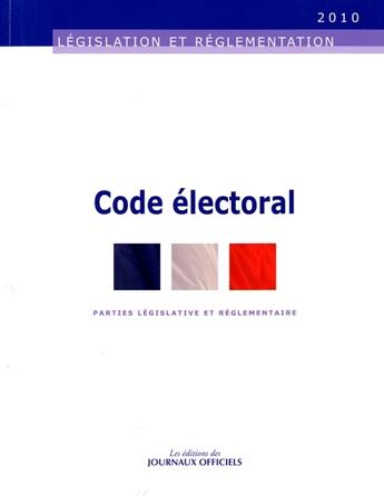 Couverture du livre « Code électoral ; parties législatives et réglementaire » de  aux éditions Direction Des Journaux Officiels