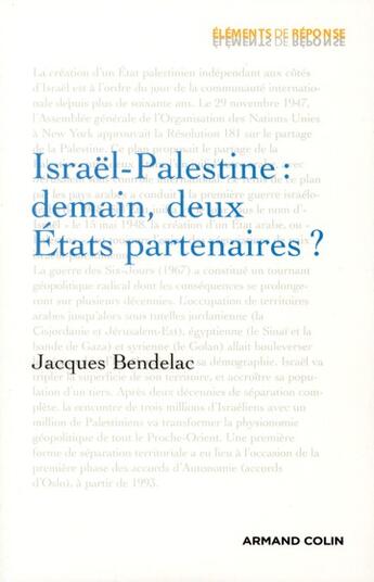 Couverture du livre « Israël-Palestine : demain, deux États partenaires ? » de Jacques Bendelac aux éditions Armand Colin