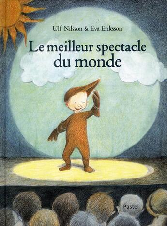 Couverture du livre « Le meilleur spectacle du monde » de Eva Eriksson et Ulf Nilsson aux éditions Ecole Des Loisirs