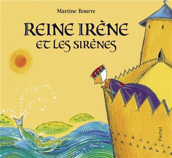 Couverture du livre « Reine Irène et les sirènes » de Martine Bourre aux éditions Ecole Des Loisirs