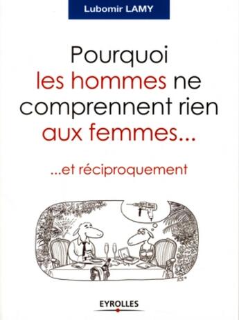 Couverture du livre « Pourquoi les hommes ne comprennent rien aux femmes... et réciproquement » de Lubomir Lamy aux éditions Organisation