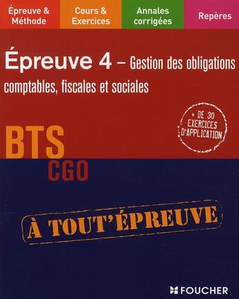 Couverture du livre « Épreuves 4 ; gestion des obligations comptables fiscales et sociales ; bts cgo » de E Dumanalede aux éditions Foucher