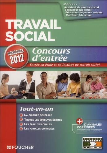 Couverture du livre « Travail social ; concours d'entrée en école et institut ; concours 2012 » de Regine Gioria aux éditions Foucher