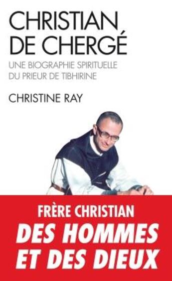 Couverture du livre « Christian de Chergé ; une biographie spirituelle du prieur de Tibhirine » de Christine Ray aux éditions Albin Michel