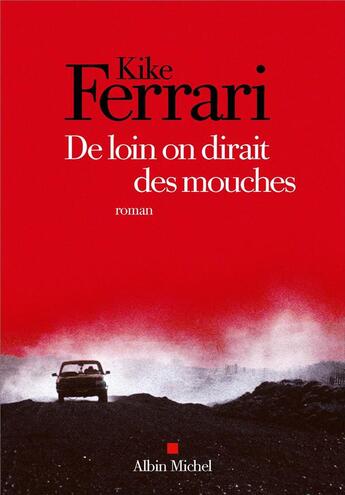 Couverture du livre « De loin on dirait des mouches » de Kike Ferrari aux éditions Albin Michel