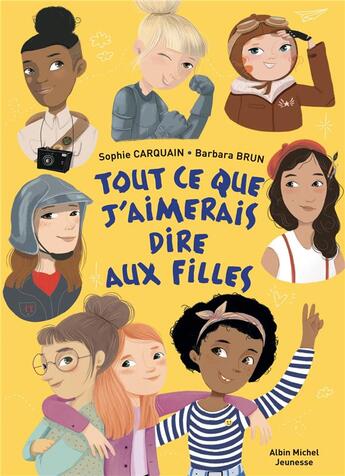 Couverture du livre « Tout ce que j'aimerais dire aux filles » de Barbara Brun et Sophie Carquain aux éditions Albin Michel