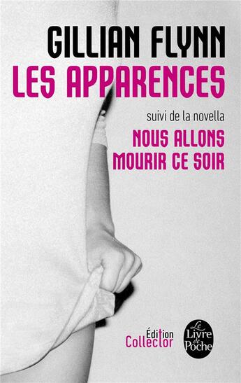 Couverture du livre « Les apparences ; nous allons mourir ce soir » de Gillian Flynn aux éditions Le Livre De Poche