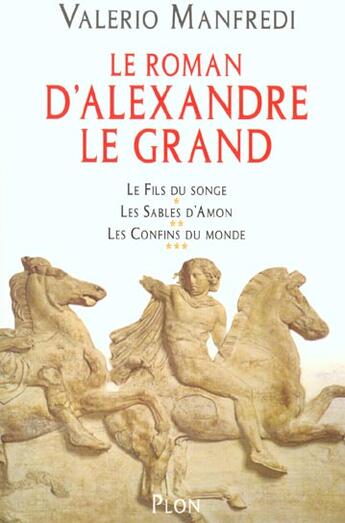 Couverture du livre « Le Roman D'Alexandre Le Grand » de Valerio Manfredi aux éditions Plon