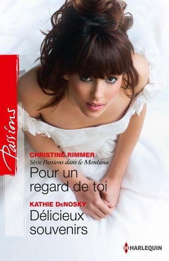 Couverture du livre « Pour un regard de toi ; délicieux souvenirs » de Christine Rimmer et Kathie Denosky aux éditions Harlequin