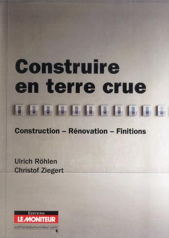 Couverture du livre « Construire en terre crue » de Christof Ziegert et Ulrich Rohlen aux éditions Le Moniteur