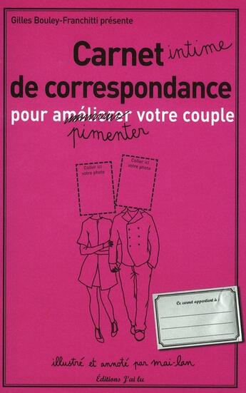 Couverture du livre « Carnet intime de correspondance pour pimenter votre couple » de Gilles Bouley-Franchitti et Mai-Lan aux éditions J'ai Lu
