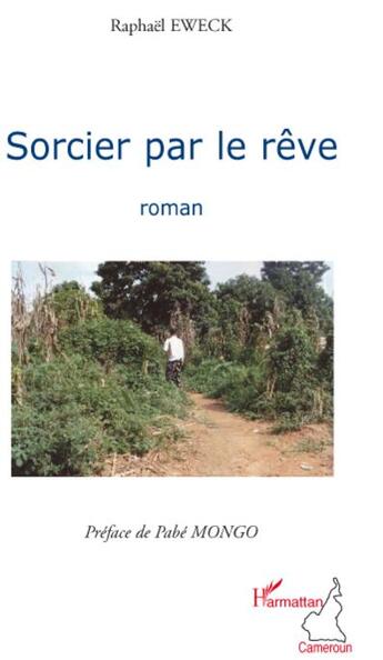 Couverture du livre « Sorcier par le rêve » de Raphael Eweck aux éditions L'harmattan