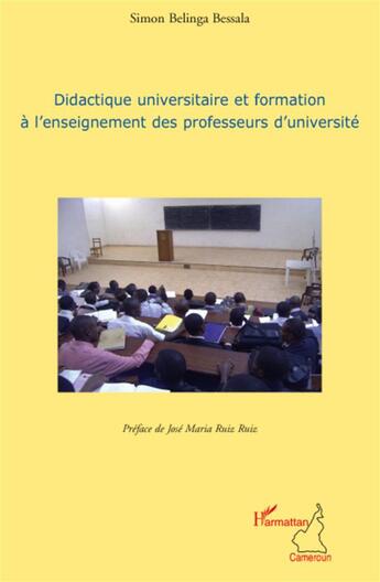 Couverture du livre « Didactique universitaire et formation à l'enseignement des professeurs d'université » de Simon Belinga Bessala aux éditions L'harmattan