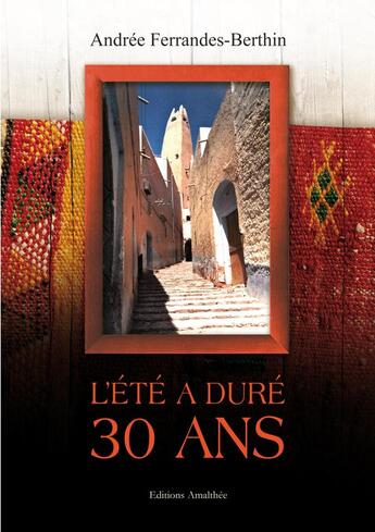 Couverture du livre « L'été a duré 30 ans » de Andree Ferrandes-Berthin aux éditions Amalthee