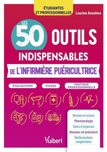 Couverture du livre « Les 50 outils indispensables de l'infirmière puéricultrice : Évaluations - Stages - Pratique professionnelle » de Laurine Anselmo aux éditions Vuibert