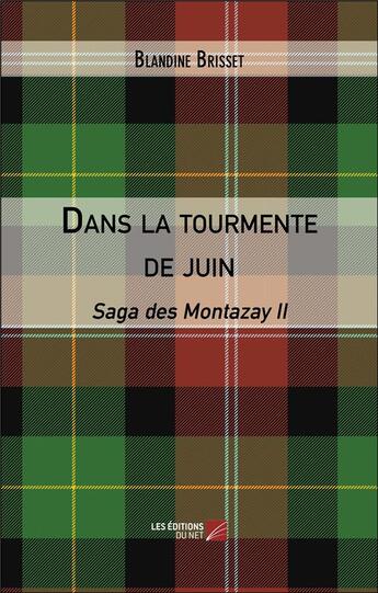 Couverture du livre « Dans la tourmente de juin : saga des Montazay II » de Blandine Brisset aux éditions Editions Du Net