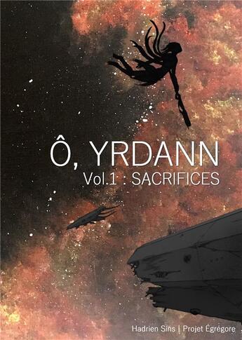 Couverture du livre « Projet Egrégore : ô, Yrdann t.1 ; sacrifices » de Hadrien Sins aux éditions Books On Demand